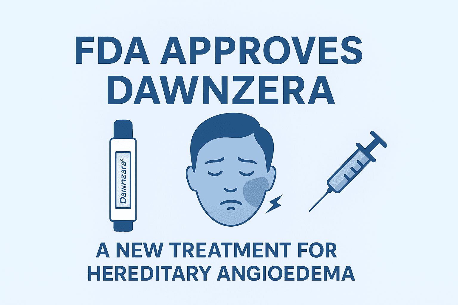 FDA Approves Dawnzera (Donidalorsen) for Hereditary Angioedema: A New Era in HAE Prevention